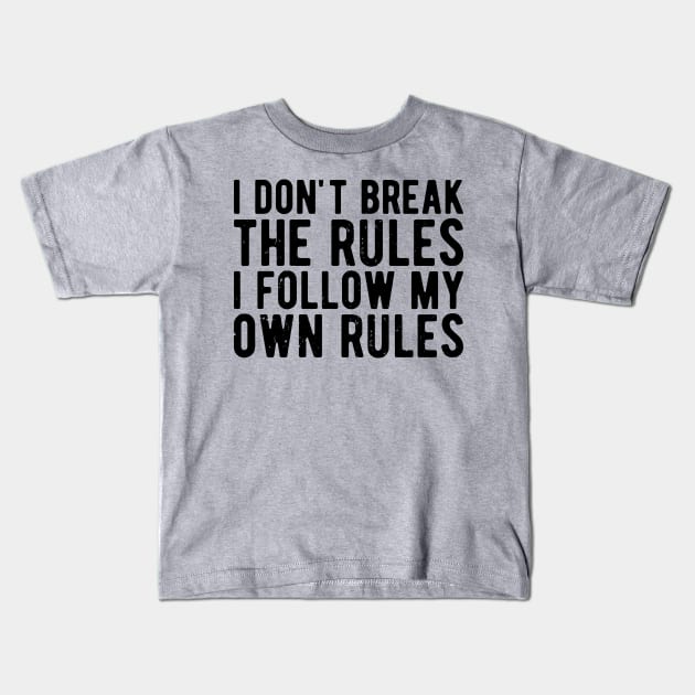i dont break the rules i follow my own rules Kids T-Shirt by Gaming champion